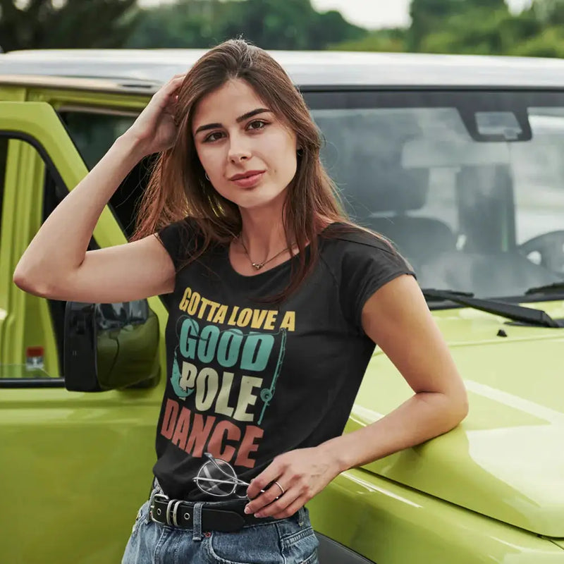 Gotta Love A Good Pole Dance T-Shirt for Women