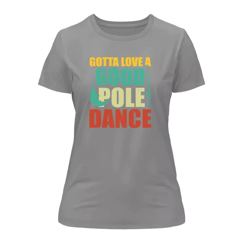 Gotta Love A Good Pole Dance T-Shirt for Women